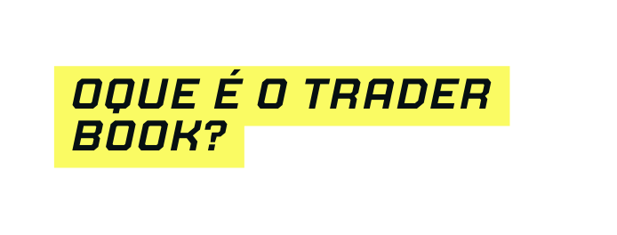 Oque é o Trader book