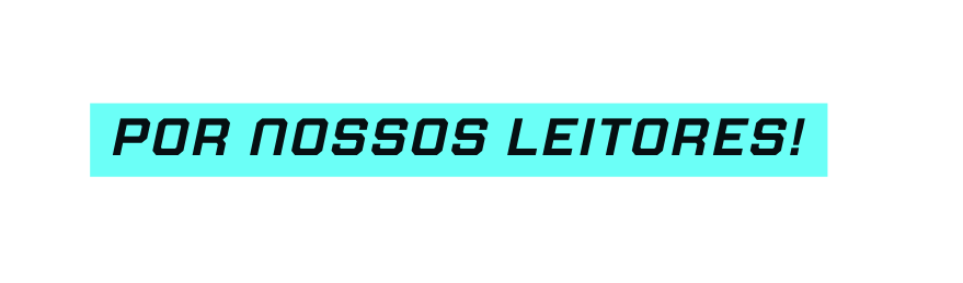Por nossos Leitores